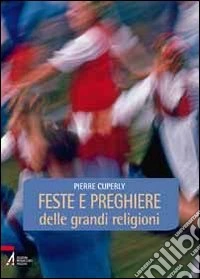 Feste e preghiere delle grandi religioni libro