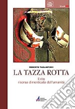 La tazza rotta. Il rito risorsa dimenticata dell'umanità libro