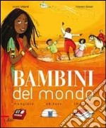 Bambini del mondo. Mangiare, abitare, imparare libro