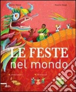 Le feste nel mondo. Ediz. illustrata libro