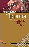 Agostino di Ippona. Il desiderio di Dio libro