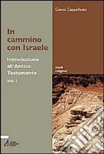 In cammino con Israele. Introduzione all'Antico Testamento. Vol. 1 libro