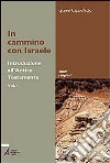 In cammino con Israele. Introduzione all'Antico Testamento. Vol. 1 libro