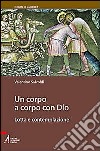 Un corpo a corpo con Dio. Lotta e contemplazione libro di Salvoldi Valentino