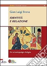 Identità e relazione. Per un'antropologia dialogica