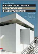 Saggi di architettura e di iconografia dello spazio sacro