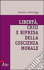 Libertà, crisi e ripresa della coscienza morale libro