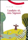 Laudato sii, mio Signore libro