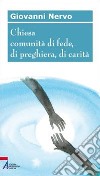 Chiesa comunità di fede, di preghiera, di carità libro