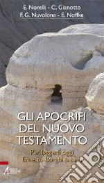 Gli apocrifi del Nuovo Testamento. Per leggerli oggi libro