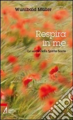 Respira in me. La verità dello Spirito Santo libro