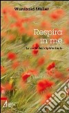 Respira in me. La verità dello Spirito Santo libro di Müller Wunibald