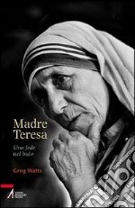 Madre Teresa. Una fede nel buio libro