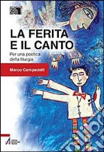 La ferita e il canto. Per una poetica della liturgia libro