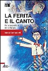 La ferita e il canto. Per una poetica della liturgia libro