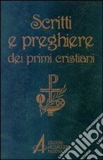 Scritti e preghiere dei primi cristiani. Brani scelti