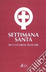 Settimana santa. Riti e liturgia delle ore libro