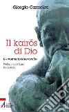 Il Kairós di Dio. il «momento favorevole» libro