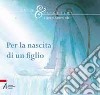 Per la nascita di un figlio. Salmi e preghiere libro