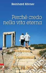 Perché credo nella vita eterna libro