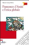 Francesco d'Assisi e l'etica globale libro di Carbajo Nunez Martin