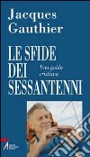 Le sfide dei sessantenni. Una guida cristiana libro