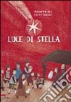 Luce di stella. Ediz. illustrata libro