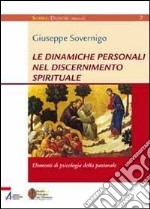 Le dinamiche personali nel discernimento spirituale. Elementi di psicologia della pastorale libro