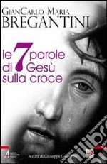 Le sette parole di Gesù sulla croce libro