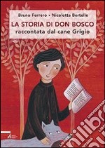 La storia di don Bosco raccontata dal cane Grigio libro