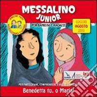 Messalino junior. Luglio-Agosto 2010. Benedetta tu, o Maria! libro