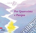 Per Quaresima e Pasqua. Salmi e preghiere libro