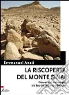 La riscoperta del monte Sinai. Ritrovamenti archeologici alla luce del racconto dell'Esodo. Con DVD libro di Anati Emmanuel