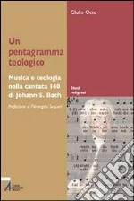 Un pentagramma teologico. Musica e teologia nella Cantata 140 di Johann S. Bach libro