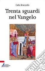 Trenta sguardi nel Vangelo libro