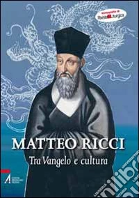 Matteo Ricci. Tra vangelo e cultura