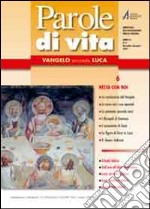 Parole di vita (2010). Vol. 6: Vangelo secondo Luca. Resta con noi libro