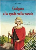 Galgano e la spada nella roccia. Ediz. illustrata libro