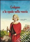 Galgano e la spada nella roccia. Ediz. illustrata libro di Manaresi Laura