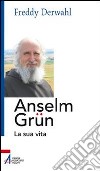 Anselm Grün. La sua vita libro