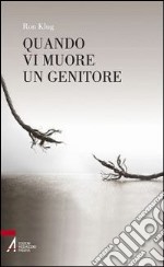 Quando vi muore un genitore libro