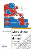 Maria donna e madre di tutti. Meditazioni a partire dal capitolo VIII della Lumen gentium libro