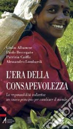 L'era della consapevolezza. La responsabilità indiretta: un nuovo principio per cambiare il mondo libro