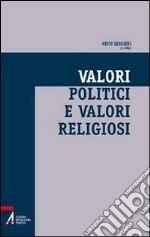 Valori politici e valori religiosi. Un ethos condiviso per la società multiculturale libro