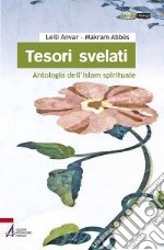 Tesori svelati. Antologia dell'Islam spirituale libro