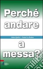 Perché andare a messa? libro