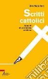 Scritti cattolici. Appunti di un cronista cristiano libro