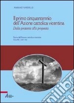 Il primo cinquantennio dell'Azione Cattolica vicentina. Dalla protesta alla proposta