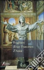 Preghiere di san Francesco d'Assisi libro