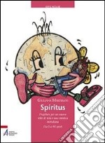 Spiritus. Preghiere per un nuovo stile di vita e una mistica meridiana libro